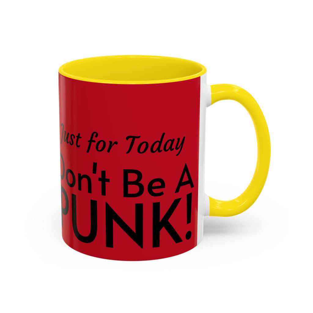 Just for Today Don't Be a Punk Coffee Mug — Bold Red Accent Ceramic Mug