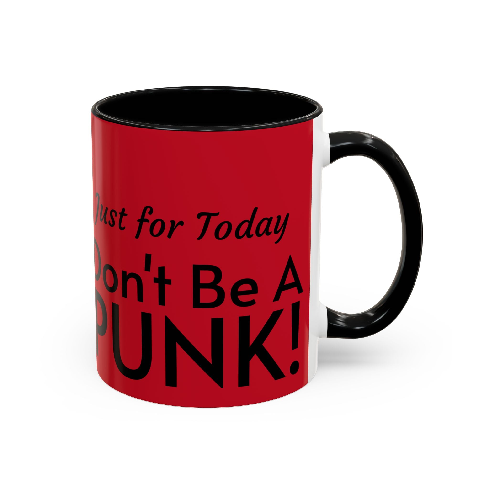 Just for Today Don't Be a Punk Coffee Mug — Bold Red Accent Ceramic Mug