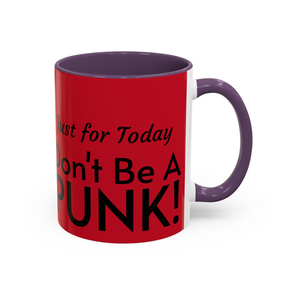 Just for Today Don't Be a Punk Coffee Mug — Bold Red Accent Ceramic Mug