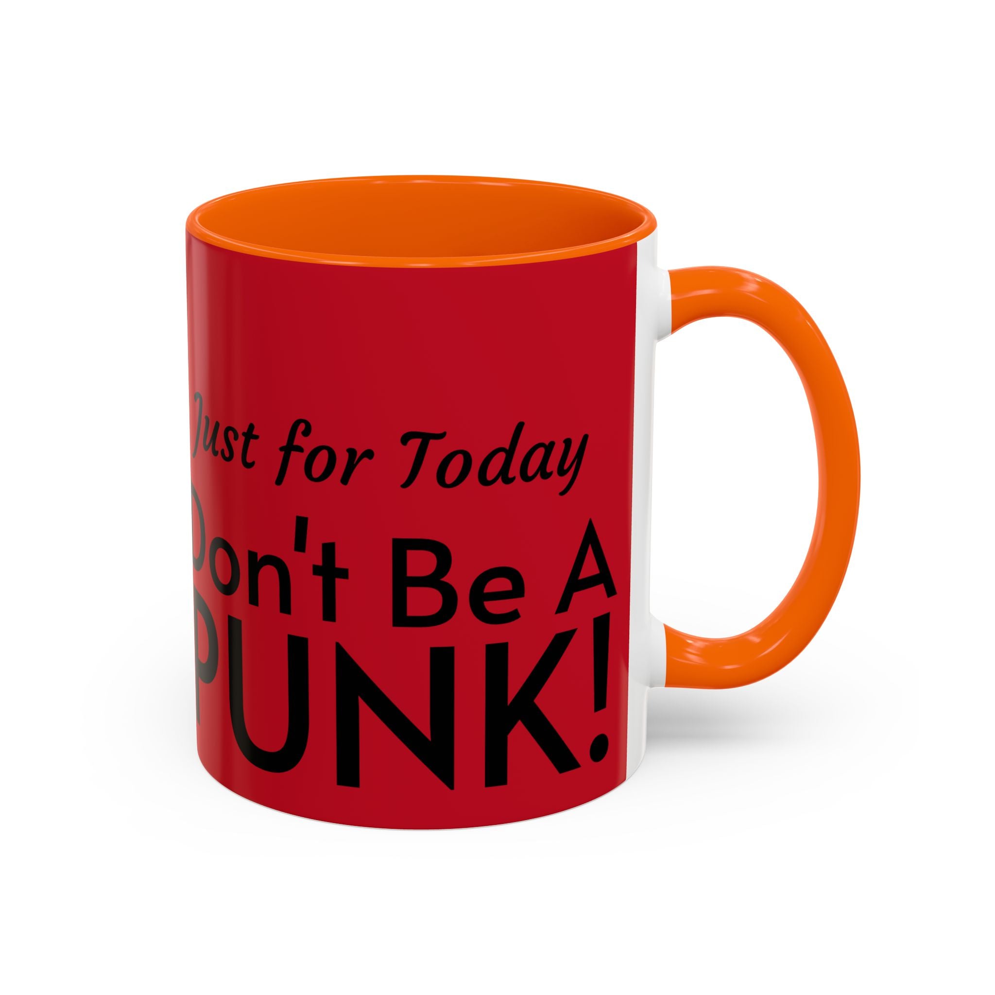 Just for Today Don't Be a Punk Coffee Mug — Bold Red Accent Ceramic Mug