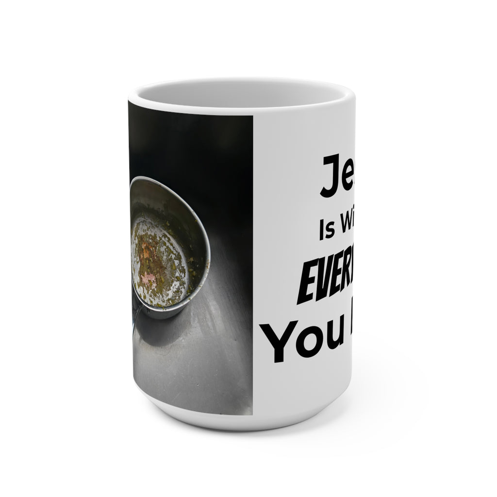 Inspirational Christian Mug – “Jesus Is With You Everywhere You Look!” 15oz
