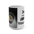 Inspirational Christian Mug – “Jesus Is With You Everywhere You Look!” 15oz