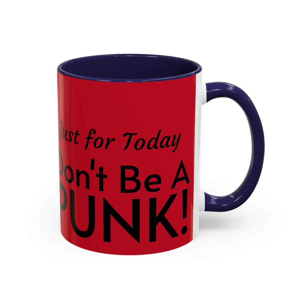 Just for Today Don't Be a Punk Coffee Mug — Bold Red Accent Ceramic Mug