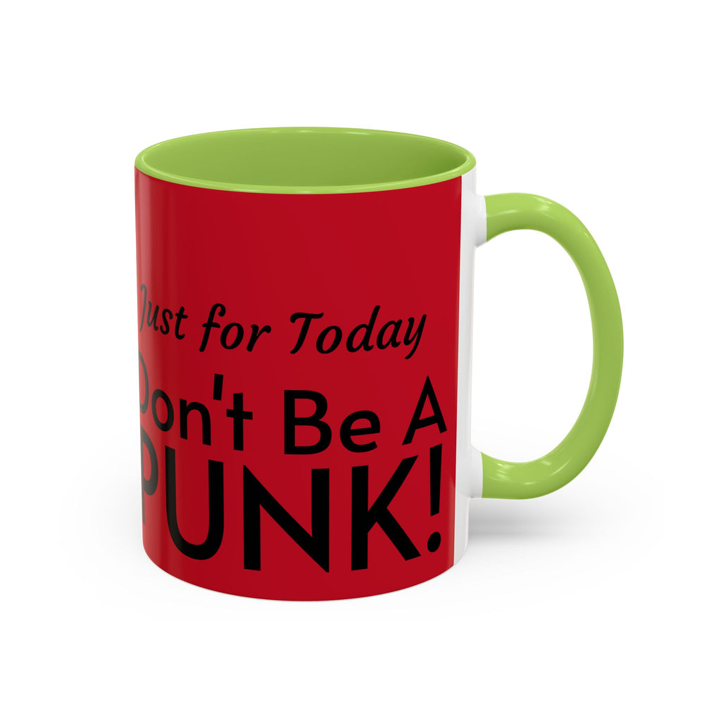 Just for Today Don't Be a Punk Coffee Mug — Bold Red Accent Ceramic Mug
